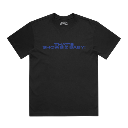 THAT'S SHOWBIZ BABY! BLACK T-SHIRT